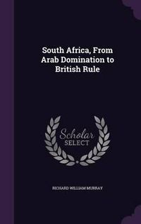 Cover image for South Africa, from Arab Domination to British Rule