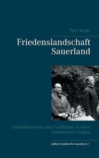 Cover image for Friedenslandschaft Sauerland: Antimilitarismus und Pazifismus in einer katholischen Region