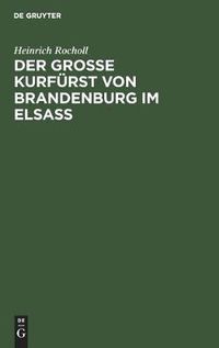 Cover image for Der Grosse Kurfurst von Brandenburg im Elsass