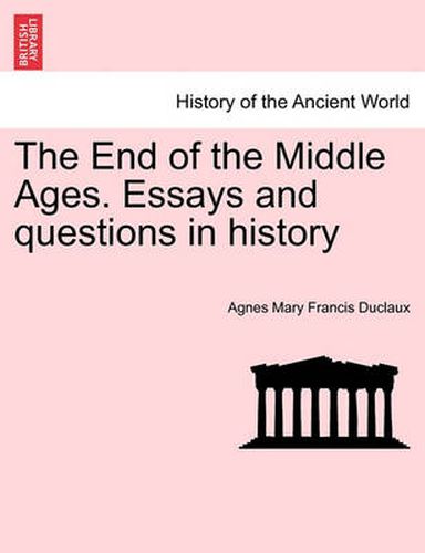 Cover image for The End of the Middle Ages. Essays and Questions in History