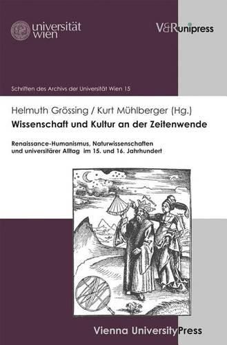 Cover image for Wissenschaft und Kultur an der Zeitenwende: Renaissance-Humanismus, Naturwissenschaften und universitarer Alltag im 15. und 16. Jahrhundert