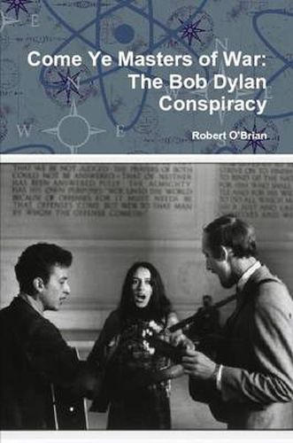 Come Ye Masters of War: The Bob Dylan Conspiracy