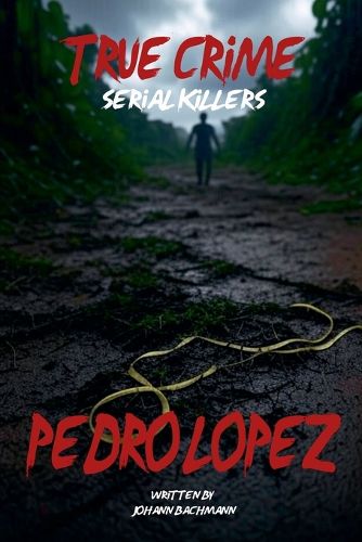 Cover image for True Crime Serial Killers Pedro Lopez
