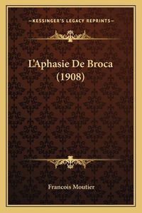 Cover image for L'Aphasie de Broca (1908)