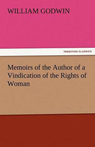Cover image for Memoirs of the Author of a Vindication of the Rights of Woman