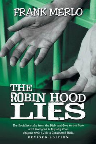 Cover image for THE Robin Hood Lies: The Socialist Takes from the Rich and Gives to the Poor, Until Everyone is Equally Poor.   Anyone with a Job is Considered Rich