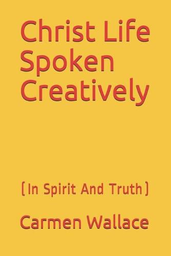 Cover image for Christ Life Spoken Creatively