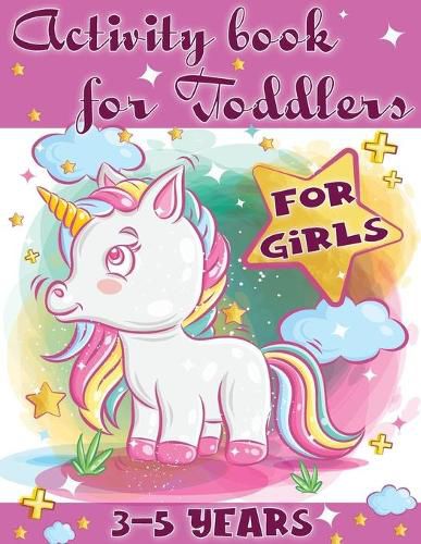 Cover image for Activity Book for Toddlers-Girls: Perfect tool for little girls to have fun, play, and learn new things.