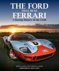 Cover image for The Ford That Beat Ferrari: A Racing History of the GT40 (3rd edition)