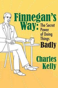 Cover image for Finnegan's Way: The Secret Power of Doing Things Badly
