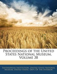 Cover image for Proceedings of the United States National Museum, Volume 38