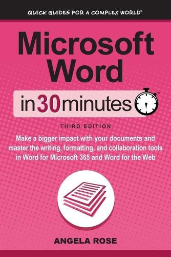 Cover image for Microsoft Word In 30 Minutes: Make a bigger impact with your documents and master the writing, formatting, and collaboration tools in Word for Microsoft 365 and Word for the Web