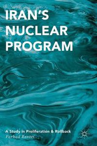 Cover image for Iran's Nuclear Program: A Study in Proliferation and Rollback