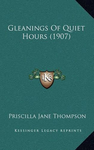 Cover image for Gleanings of Quiet Hours (1907)