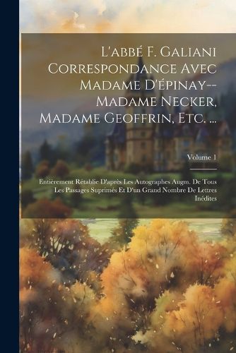Cover image for L'abbe F. Galiani Correspondance Avec Madame D'epinay--Madame Necker, Madame Geoffrin, Etc. ...