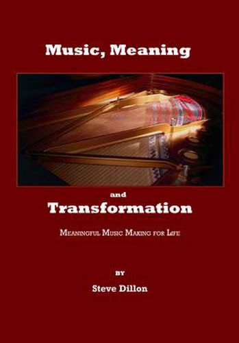 Cover image for Music, Meaning and Transformation: Meaningful Music Making for Life