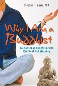 Cover image for Why I am a Buddhist: No-Nonsense Buddhism with Red Meat and Whiskey