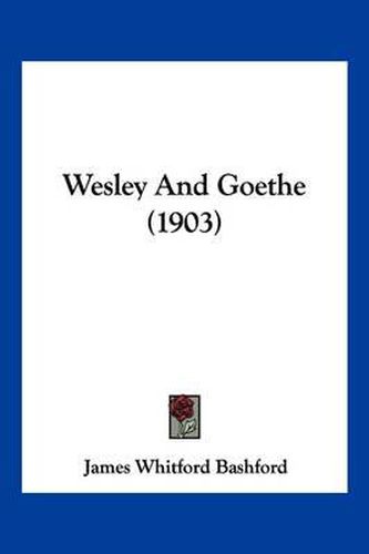 Cover image for Wesley and Goethe (1903)