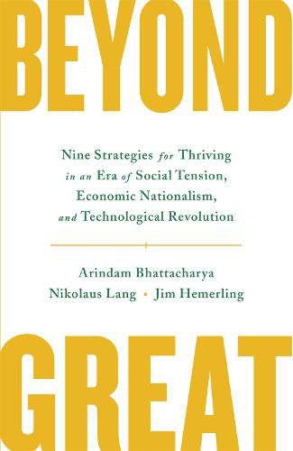 Beyond Great: Nine Strategies for Thriving in an Era of Social Tension, Economic Nationalism, and Technological Revolution