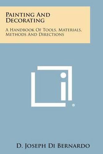 Cover image for Painting and Decorating: A Handbook of Tools, Materials, Methods and Directions