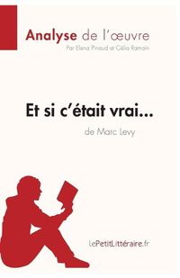 Cover image for Et si c'etait vrai... de Marc Levy (Analyse de l'oeuvre): Comprendre la litterature avec lePetitLitteraire.fr
