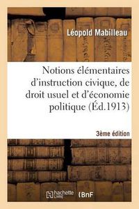 Cover image for Notions Elementaires d'Instruction Civique, de Droit Usuel Et d'Economie Politique 3e Edition: 2e Et 3e Annees