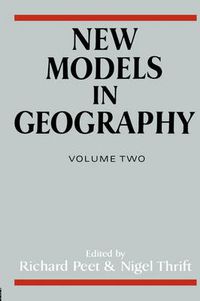 Cover image for New Models in Geography - Vol 2: The Political-Economy Perspective