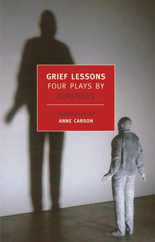 Grief Lessons: Four Plays By Euripi