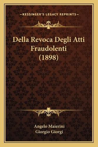 Cover image for Della Revoca Degli Atti Fraudolenti (1898)