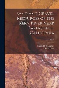 Cover image for Sand and Gravel Resources of the Kern River Near Bakersfield, California; No.70