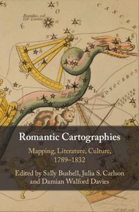 Cover image for Romantic Cartographies: Mapping, Literature, Culture, 1789-1832