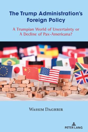 Cover image for The Trump Administration's Foreign Policy: A Trumpian World of Uncertainty or A Decline of Pax-Americana?