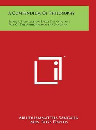 Cover image for A Compendium Of Philosophy: Being A Translation From The Original Pali Of The Abhidhammattha Sangaha