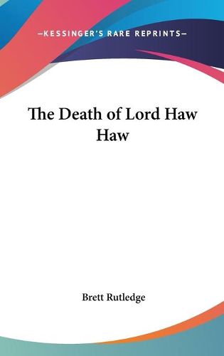 Cover image for The Death of Lord Haw Haw