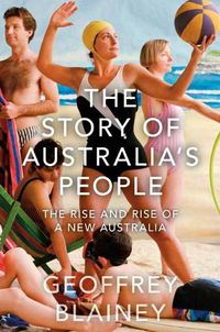 Cover image for The Story of Australia's People Vol. II: The Rise and Rise of a New Australia