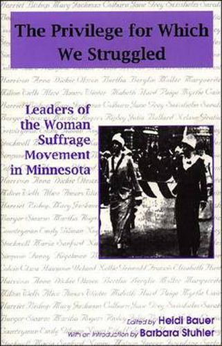 Cover image for The Privilege for Which We Struggled: Leaders of the Woman Suffrage Movement in Minnesota