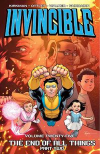 Cover image for Invincible Volume 25: The End of All Things Part 2