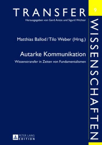 Cover image for Autarke Kommunikation: Wissenstransfer in Zeiten Von Fundamentalismen