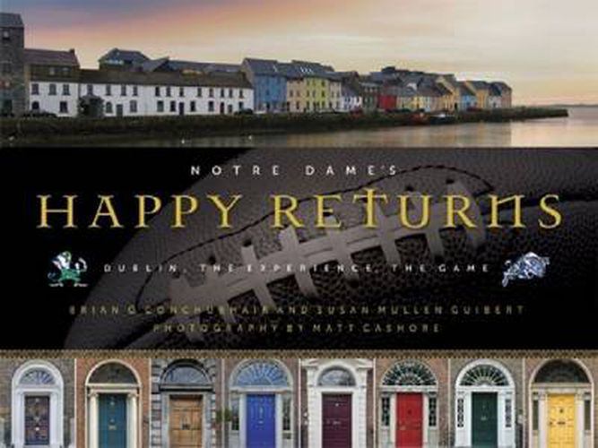 Cover image for Notre Dame's Happy Returns: Dublin, the Experience, the Game