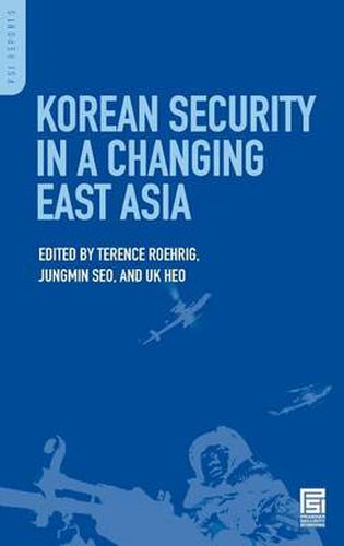 Cover image for Korean Security in a Changing East Asia