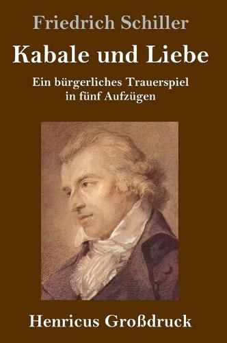 Cover image for Kabale und Liebe (Grossdruck): Ein burgerliches Trauerspiel in funf Aufzugen