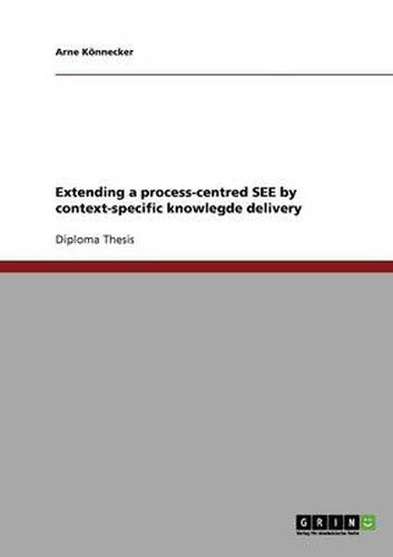 Cover image for Extending a process-centred SEE by context-specific knowlegde delivery