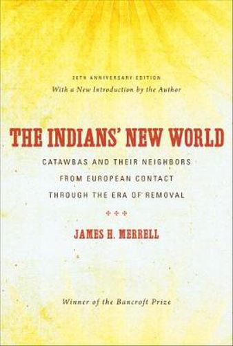 Cover image for The Indians' New World: Catawbas and Their Neighbors from European Contact through the Era of Removal