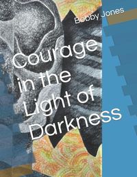 Cover image for Courage in the Light of Darkness