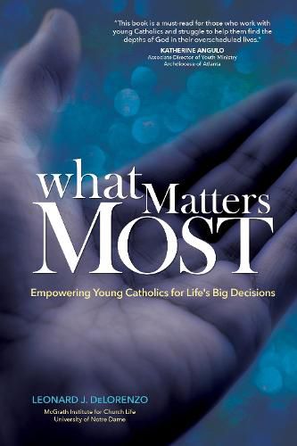 Cover image for What Matters Most: Empowering Young Catholics for Life's Big Decisions