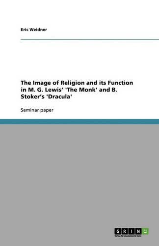 Cover image for The Image of Religion and its Function in M. G. Lewis' 'The Monk' and B. Stoker's 'Dracula