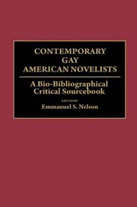 Cover image for Contemporary Gay American Novelists: A Bio-Bibliographical Critical Sourcebook