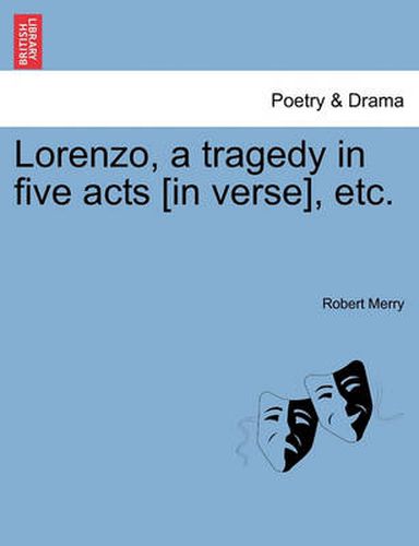 Cover image for Lorenzo, a Tragedy in Five Acts [In Verse], Etc.