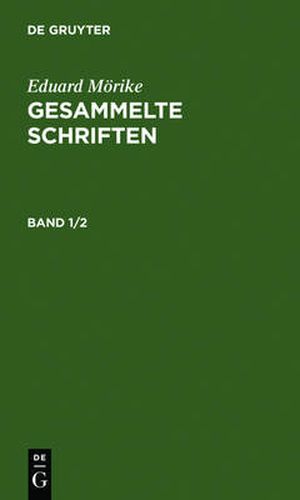 Eduard Moerike: Gesammelte Schriften. Band 1/2