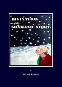 Cover image for Divination and the Shamanic Story